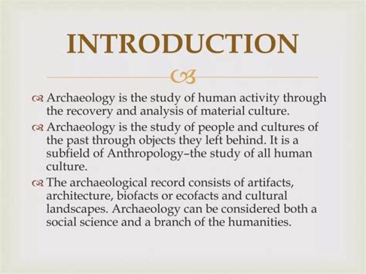 Archaeology is the study of
