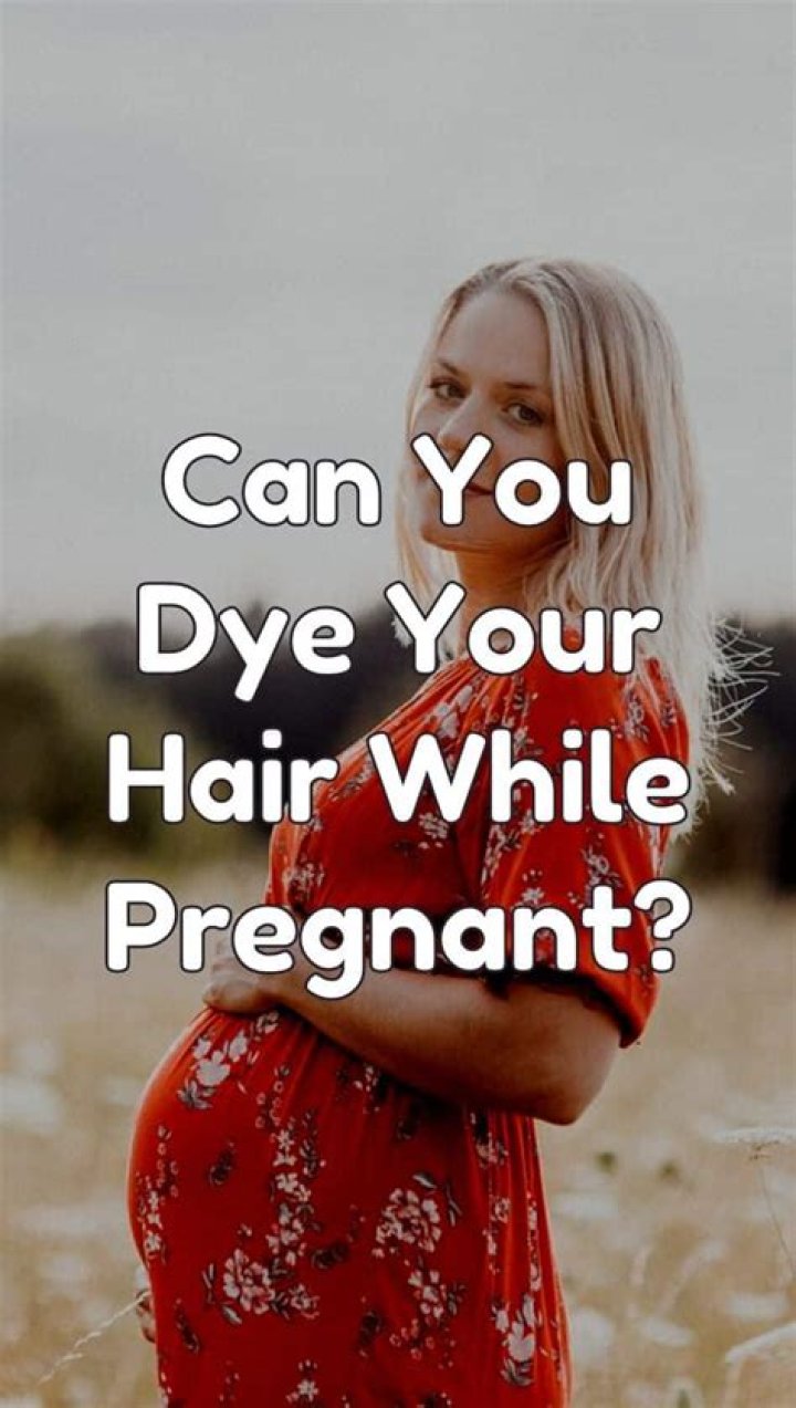 Can you dye your hair while pregnant